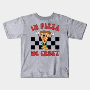 In Pizza We Crust | National Pizza Day 2024 Kids T-Shirt